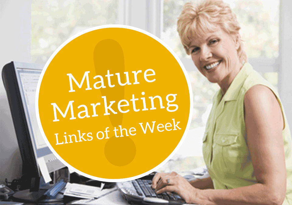 Mature Marketing Links of the Week – Wealth and Retirement